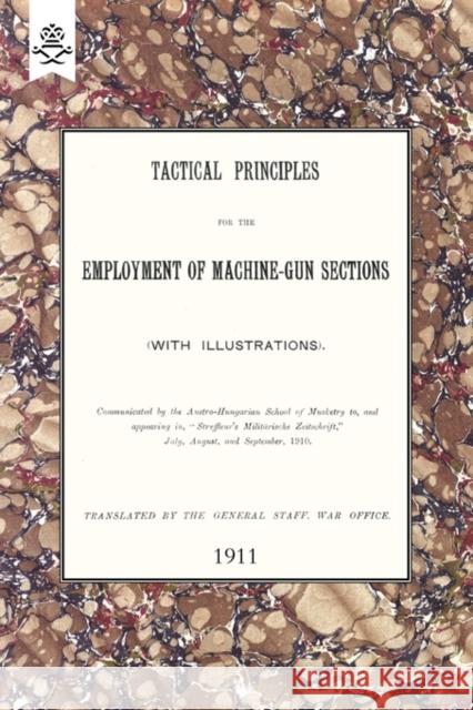 Tactical Principles for the Employment of Machine-Gun Sections The General Staff 9781847348357 Naval & Military Press Ltd - książka