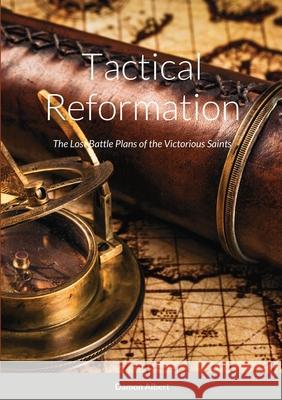 Tactical Reformation: The Lost Battle Plans of the Victorious Saints Damon Albert 9781716304880 Lulu.com - książka