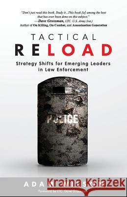 Tactical Reload: Strategy Shifts for Emerging Leaders in Law Enforcement Adam Wilson 9780998029931 B. C. Allen Publishing and Tonic Books - książka