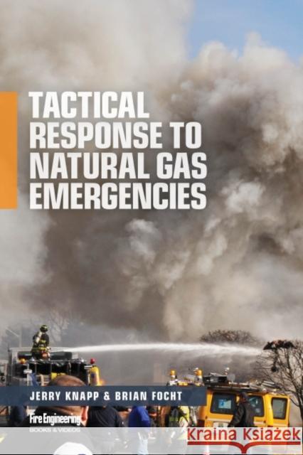 Tactical Response to Natural Gas Emergencies Brian Focht, Jerry Knapp 9781593705749 Eurospan (JL) - książka