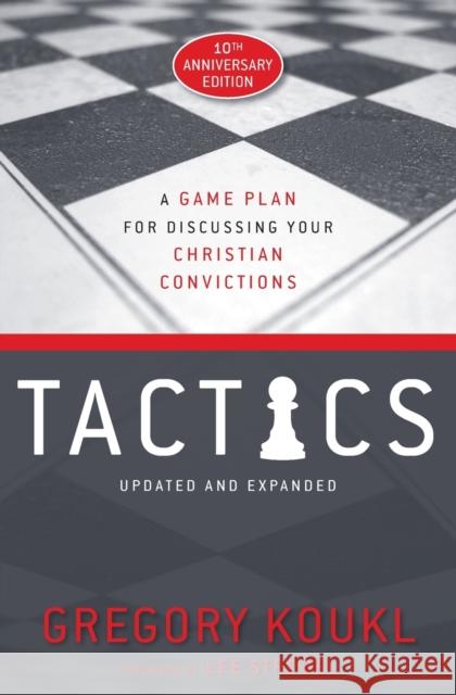 Tactics, 10th Anniversary Edition: A Game Plan for Discussing Your Christian Convictions Gregory Koukl 9780310101468 Zondervan - książka