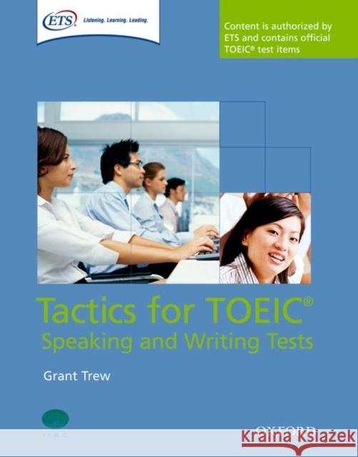 Tactics for TOEIC Speaking and Writing Tests [With 2 CDs and Key and Tapescripts] Trew, Grant 9780194529525 Oxford University Press, USA - książka