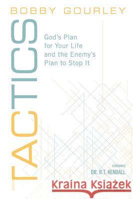 Tactics: God's Plan for Your Life and the Enemy's Plan to Stop It R. T. Kendall Sara Moseley Dede Simmons 9780578457079 Bobby Gourley - książka