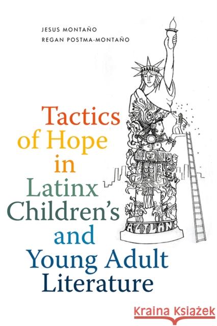 Tactics of Hope in Latinx Children's and Young Adult Literature Regan Postma-Montano 9780826363831 University of New Mexico Press - książka