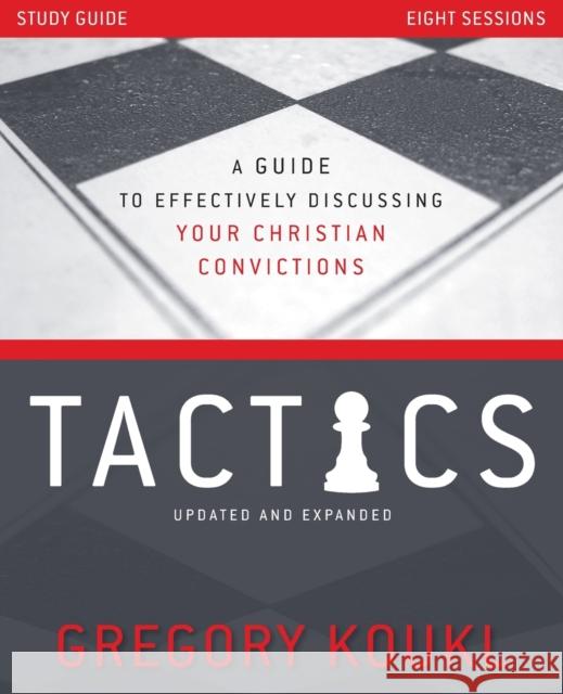 Tactics Study Guide, Updated and Expanded: A Guide to Effectively Discussing Your Christian Convictions Gregory Koukl 9780310119623 Zondervan - książka