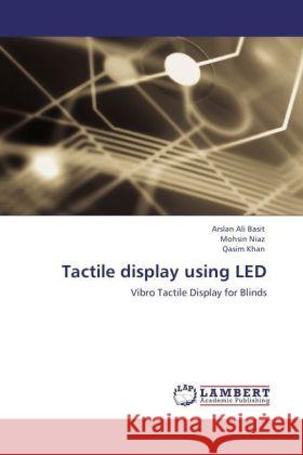 Tactile Display Using Led Arslan Ali Basit, Mohsin Niaz, Qasim Khan 9783847314745 LAP Lambert Academic Publishing - książka