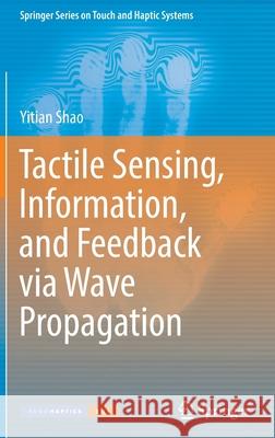 Tactile Sensing, Information, and Feedback Via Wave Propagation Shao, Yitian 9783030908386 Springer International Publishing - książka