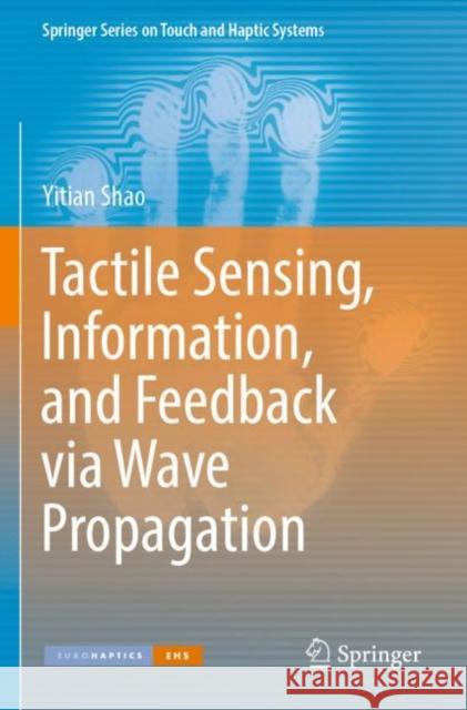 Tactile Sensing, Information, and Feedback via Wave Propagation Yitian Shao 9783030908416 Springer International Publishing - książka