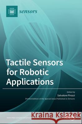 Tactile Sensors for Robotic Applications Salvatore Pirozzi 9783036504247 Mdpi AG - książka