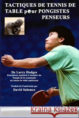 Tactiques de Tennis de Table pour Pongistes Penseurs Larry Hodges, David Salomez 9781511431897 Createspace Independent Publishing Platform - książka