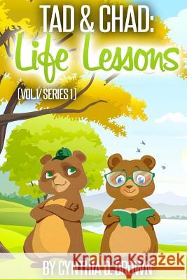 Tad & Chad: Life Lessons. Vol. 1/Series 1 Cynthia D. Brown 9781511915649 Createspace - książka