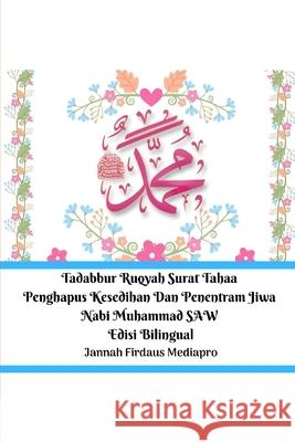 Tadabbur Ruqyah Surat Tahaa Penghapus Kesedihan Dan Penentram Jiwa Nabi Muhammad SAW Edisi Bilingual Jannah Firdaus Mediapro 9781714332250 Blurb - książka