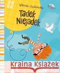 Tadek Niejadek Wanda Chotomska, Elżbieta Śmietanka 9788382080025 Literatura - książka