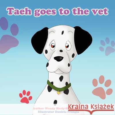 Taeh Goes to the Vet Wendy Healy-Hindmarch 9780646585734 Publicious Self-Publishing - książka