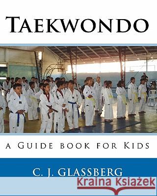 Taekwondo: a Guide book for Kids and Adults Glassberg, C. J. 9781453617250 Createspace - książka
