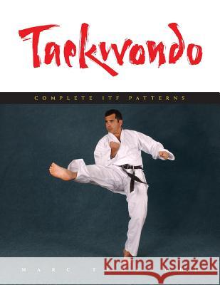 Taekwondo: Complete ITF Patterns Tedeschi, Marc 9781891640834 Floating World Editions - książka