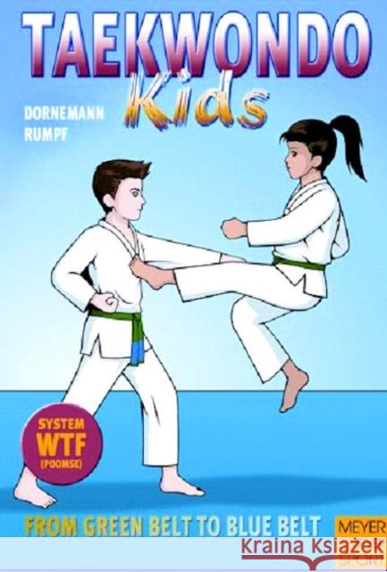 Taekwondo Kids Volume 2: From Green Belt to Blue Belt Dornemann, Volker 9781841262406 Meyer & Meyer Fachverlag und Buchhandel GmbH - książka