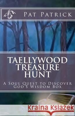 Taellywood Treasure Hunt: A Soul Quest to Discover God's Wisdom Box Pat Patrick 9781497423923 Createspace - książka
