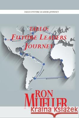 Taelo: Future Leaders Journey Ron Mueller 9781682239629 Around the World Publishing LLC - książka