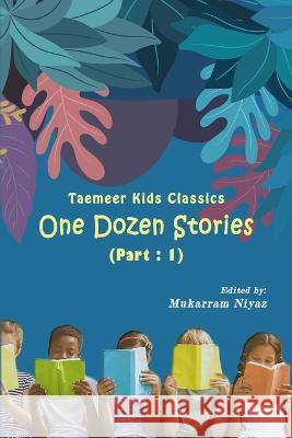 Taemeer Kids Classics: One Dozen Stories: Part-1 Mukarram Niyaz 9789357683845 Taemeer Publications - książka