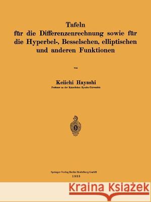 Tafeln Für Die Differenzenrechnung Sowie Für Die Hyperbel-, Besselschen, Elliptischen Und Anderen Funktionen Hayashi, Keiichi 9783662354797 Springer - książka