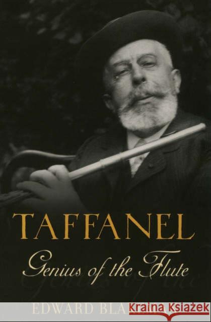 Taffanel: Genius of the Flute Edward Blakeman 9780195170986 Oxford University Press, USA - książka