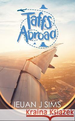 Taffs Abroad Ieuan J Sims 9781728383774 Authorhouse UK - książka