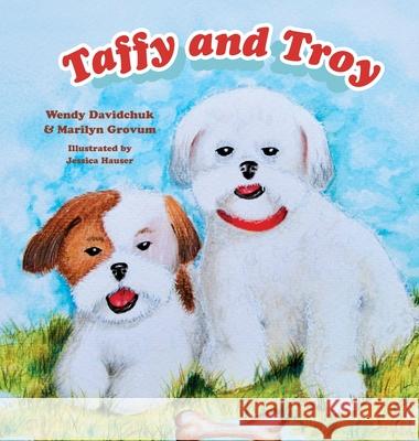 Taffy and Troy Wendy Davidchuk Marilyn Grovum Jessica Hauser 9781525554360 FriesenPress - książka