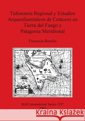 Tafonomía Regional y Estudios Arqueofaunísticos de Cetáceos en Tierra del Fuego y Patagonia Meridional Florencia Borella 9781841716152 BAR Publishing - książka