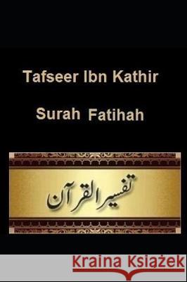 Tafseer Ibn Kathir: Surah Fatihah #1 Ibn Kathir 9781090402165 Independently Published - książka