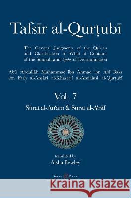 Tafsir al-Qurtubi Vol. 7 Sūrat al-An'ām - Cattle & Sūrat al-A'rāf - The Ramparts Abu 'abdullah Muhammad Al-Qurtubi, Aisha Abdurrahman Bewley, Abdalhaqq Bewley 9781914397233 Diwan Press - książka