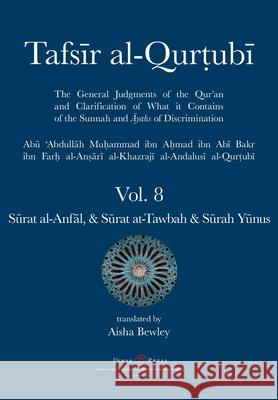 Tafsir al-Qurtubi Vol. 8 Sūrat al-Anfāl - Booty, Sūrat at-Tawbah - Repentance & Sūrah Yūnus - Jonah Abu 'abdullah Muhammad Al-Qurtubi Aisha Abdurrahman Bewley Abdalhaqq Bewley 9781914397325 Diwan Press - książka