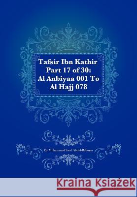 Tafsir Ibn Kathir Part 17 of 30: Al Anbiyaa 001 To Al Hajj 078 Muhammad S Abdul-Rahman 9781480065765 Createspace Independent Publishing Platform - książka