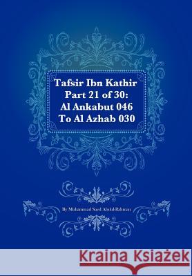 Tafsir Ibn Kathir Part 21 of 30: Al Ankabut 046 To Al Azhab 030 Muhammad S Abdul-Rahman 9781480071261 Createspace Independent Publishing Platform - książka