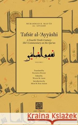 Tafsīr al-ʿAyyāshī: A Fourth/Tenth Century Shīʿī Commentary on the Qurʾan (Volume 1) Al-ʿayyāshī, Muḥamm 9781838032012 AMI Press - książka