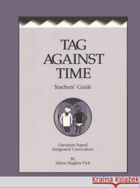 Tag Against Time Teacher's Guide Helen Hughes Vick 9781571400147 Roberts Rinehart Publishers - książka