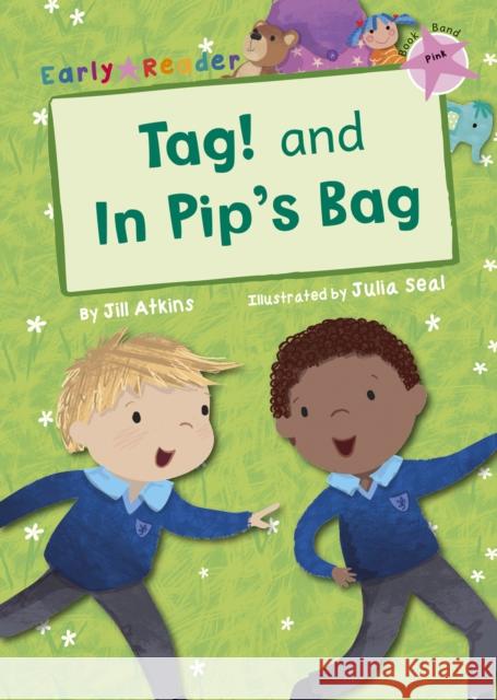 Tag! and In Pip's Bag (Pink Early Reader) Jill Atkins 9781848863422 Maverick Arts Publishing - książka