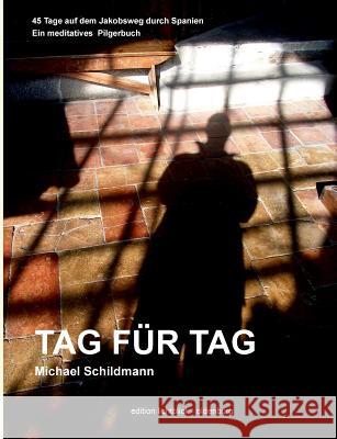 Tag für Tag: 45 Tage auf dem Jakobsweg durch Spanien Schildmann, Michael 9783738628951 Books on Demand - książka