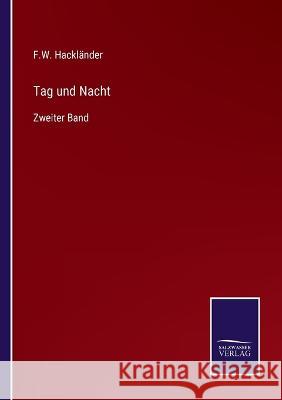 Tag und Nacht: Zweiter Band F W Hackländer 9783375114329 Salzwasser-Verlag - książka