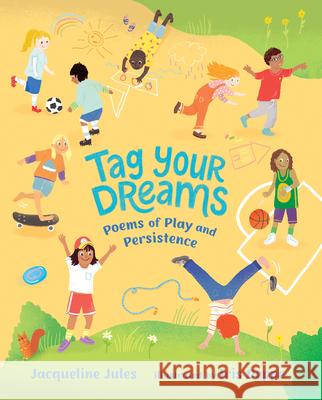 Tag Your Dreams: Poems of Play and Persistence Jacqueline Jules Iris Deppe 9780807567265 Albert Whitman & Company - książka