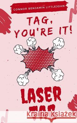 Tag, You're It! Laser Tag Connor Benjamin Littlejohn 9781727397109 Createspace Independent Publishing Platform - książka