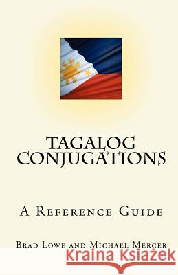 Tagalog Conjugations: A Reference Guide Brad Lowe Michael Mercer 9781450580533 Createspace - książka