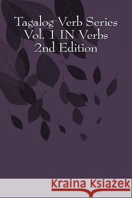 Tagalog Verb Series Vol. 1 IN Verbs - 2nd Edition Baarsch, Shubana 9781515283515 Createspace - książka