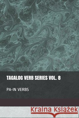 Tagalog Verb Series Vol. 8 PA-IN Verbs Baarsch, S. 9781723980671 Independently Published - książka