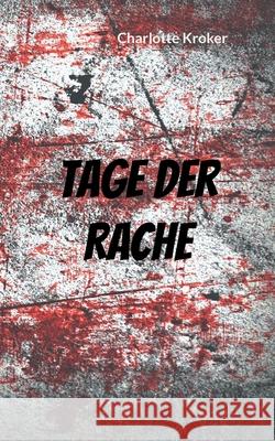 Tage der Rache Charlotte Kroker 9783754346327 Books on Demand - książka