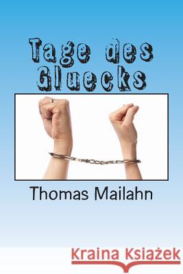 Tage des Gluecks Mailahn, Thomas 9781514814680 Createspace - książka