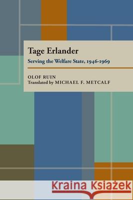 Tage Erlander: Serving the Welfare State, 1946-1969 Olaf Ruin 9780822985235 University of Pittsburgh Press - książka