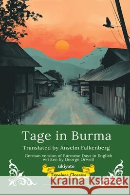 Tage in Burma German Translation of Burmese Days Anselm Falkenberg 9789371826730 Ukiyoto Publishing - książka