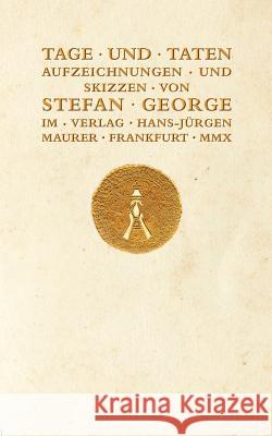 Tage und Taten George, Stefan 9783929345490 Maurer - książka