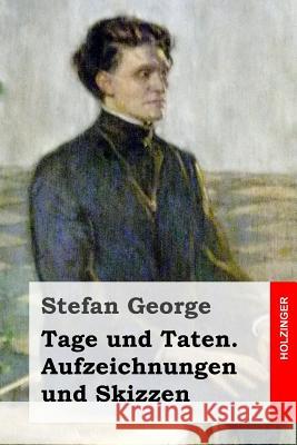 Tage und Taten. Aufzeichnungen und Skizzen George, Stefan 9781499542851 Createspace - książka